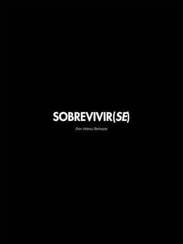 SOBREVIVIR(SE) (Spanish Edition) by Manu Reinoza