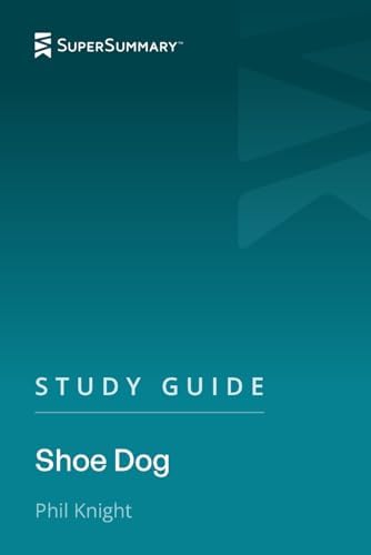 Study Guide: Shoe Dog by Knight, Phil (SuperSummary) by SuperSummary