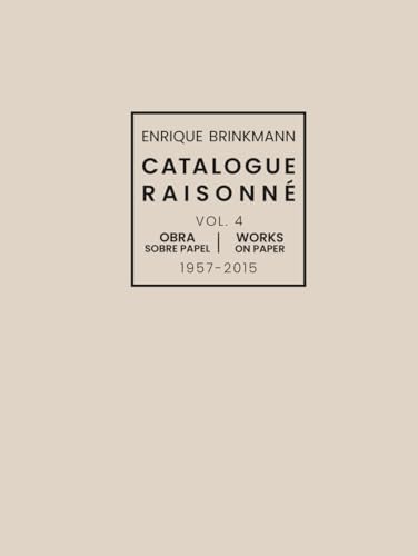 Enrique Brinkmann - Catalogue Raisonné Vol. 4: Obra sobre papel | Works on Paper1957-2015 (Spanish Edition) by Guillermo Herlt
