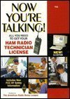 Now You're Talking!: All You Need to Get Your Ham Radio Technician License by American Radio Relay League
