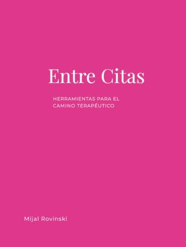 Entre citas. Herramientas para el camino terapéutico (Journals de Salud Mental) (Spanish Edition) by Mijal Rovinski