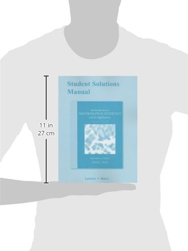 Student Solutions Manual for Introduction to Mathematical Statistics and Its Applications by Richard Larsen
