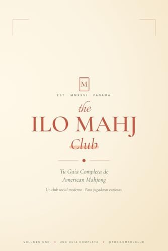 The ILO Mahj Club: Tu Guía Completa de American Mahjong en Español: Reglas Oficiales, Estrategia, Vocabulario Bilingüe (Spanish Edition) by Isabella Visbal