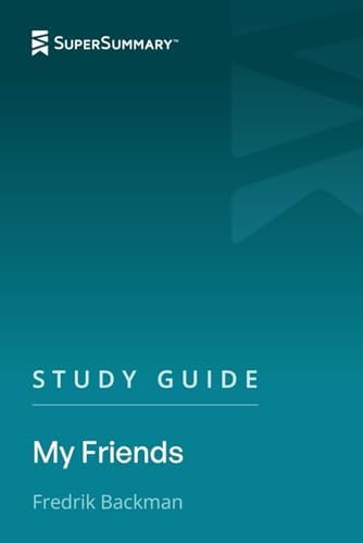 Study Guide: My Friends by Fredrik Backman (SuperSummary) by SuperSummary