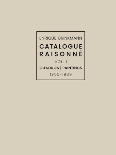 Enrique Brinkmann - Catalogue Raisonné Vol.1: Cuadros | Paintings 1955 - 1989 (Spanish Edition) by Guillermo Herlt