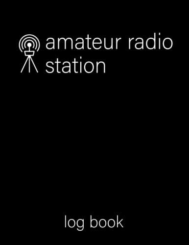 Amateur Radio Station Log Book: Radio Station Log Book for HAM Radio Operators, Amateur Radio Station Operators Log Book, Space Radio Station Log Book, Ham Radio Log Book by Faouzi Radio Stations Publishing