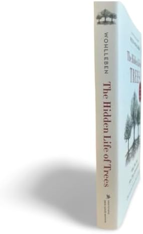 The Hidden Life of Trees: What They Feel, How They Communicate―Discoveries from A Secret World (The Mysteries of Nature, 1) by Peter Wohlleben
