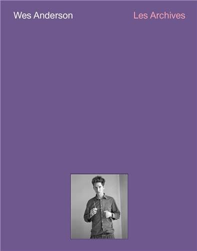 Wes Anderson - les archives by Johanna Agerman Ross