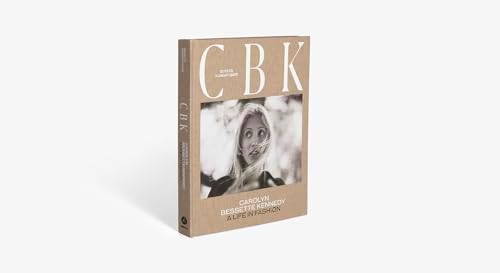 CBK: Carolyn Bessette Kennedy: A Life in Fashion by Sunita Kumar Nair