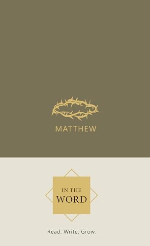 Matthew Bible Study Journal | In the Word Bible Journal | Gospel of Matthew Scripture Writing Notebook & Devotional Workbook with Chapter-by-Chapter Guided Reflections by Joel Beeke