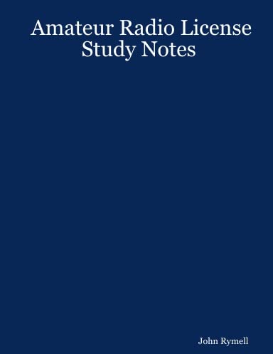 Amateur Radio License Study Notes by John Rymell