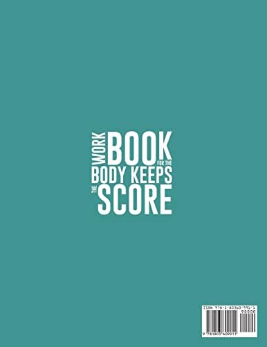 Workbook for The Body Keeps The Score: Brain, Mind and Body in The Healing of Trauma. by Dorian Marshman