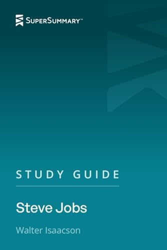 Study Guide: Steve Jobs by Walter Isaacson (SuperSummary) by SuperSummary