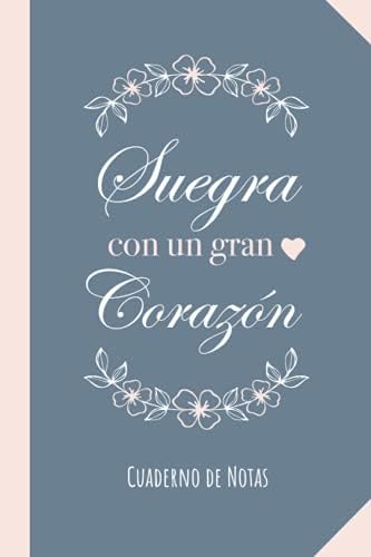 Suegra con un gran Corazón: Cuaderno para regalar a una Suegra (A5, rayado) - Regalo original para su cumpleaños o navidad (Spanish Edition) by BetterNotas Suegra Publishing