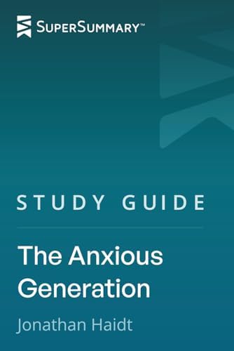Study Guide: The Anxious Generation by Jonathan Haidt (SuperSummary) by SuperSummary