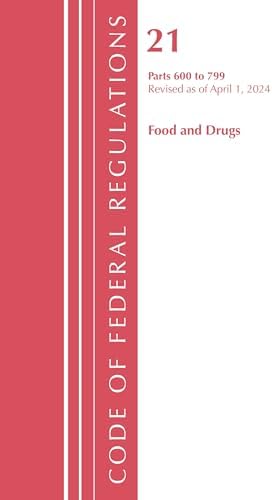 Code of Federal Regulations, Title 21 Food Drugs 600 - 799, Revised as of April 1, 2024 by Office of the Federal Register (U.S.)