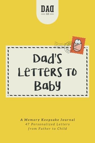 Dad's Letters to Baby: A Memory Keepsake Journal - 47 Personalized Letters from Father to Child (Dad's Survival Guide) by Dad Is
