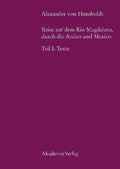 Alexander von Humboldt, Reise auf dem Rio Magdalena, durch die Anden und Mexiko: Teil I: Texte (Beiträge zur Alexander-von-Humboldt-Forschung, 8) (German Edition) by Margot Faak
