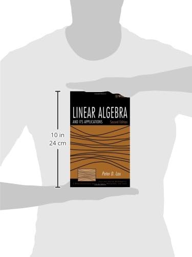 Linear Algebra and Its Applications (Pure and Applied Mathematics: A Wiley Series of Texts, Monographs and Tracts) by Peter D. Lax