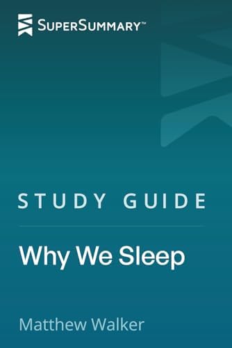 Study Guide: Why We Sleep by Matthew Walker (SuperSummary) by SuperSummary
