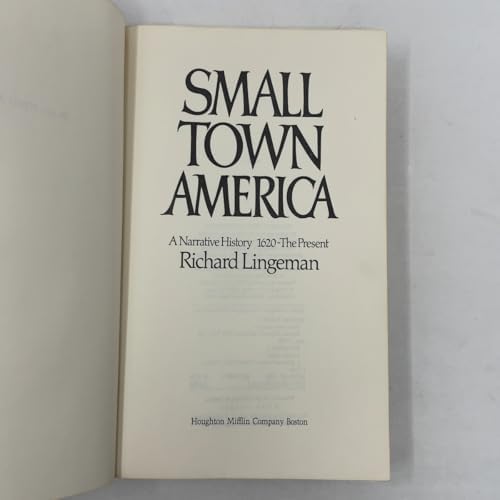 Small Town America: A Narrative History, 1620-The Present by Richard R. Lingeman