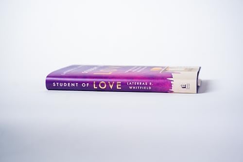 Student of Love: Your Guide to Discover, Uncover, and Recover Healthy Relationships by Laterras R. Whitfield