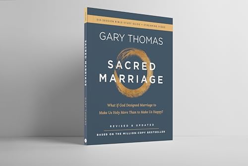 Sacred Marriage Bible Study Guide plus Streaming Video, Revised and Updated: What If God Designed Marriage to Make Us Holy More Than to Make Us Happy? by Gary Thomas