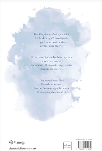 Dios es azul: 101 casos de experiencias ceranas a la muerte / God Is Blue: 101 Cases of Near-Death Experiences (Spanish Edition) by J. J. Benítez