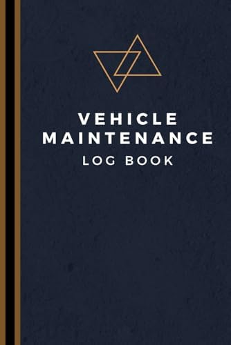 Vehicle Maintenance Log Book: Track Maintenance, Repairs, Fuel, Oil, Miles, Tires And Log Notes - Car Repair Journal - Oil Change Log Book - Auto Expense Diary - Cars, Trucks, And Other Vehicles by Triangle Business