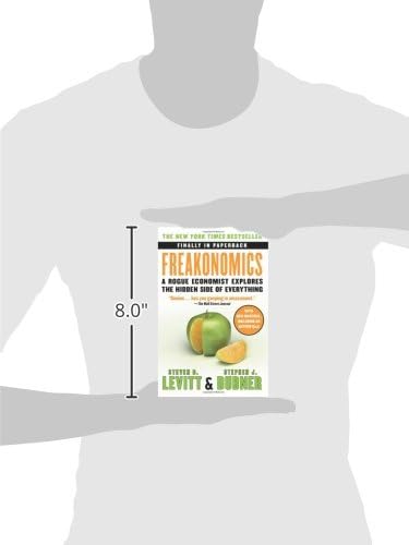 Freakonomics: A Rogue Economist Explores the Hidden Side of Everything by Steven D. Levitt