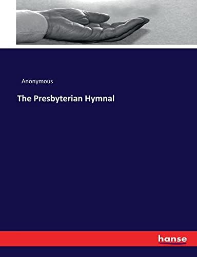 The Presbyterian Hymnal by Anonymous Anonymous