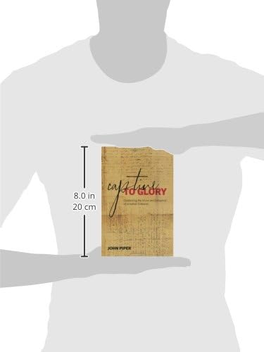 Captive to Glory: Celebrating the Vision and Influence of Jonathan Edwards by John Piper