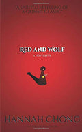 Red and Wolf: A Spirited Retelling of a Grimms' Classic by Hannah Chong