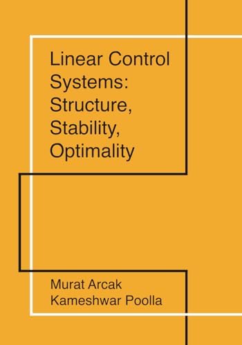 Linear Control Systems: Structure, Stability, Optimality by Murat Arcak