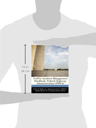 Traffic Incident Management Handbook: Federal Highway Administration (Fhwa) by D Federal Highway Administration (Fhwa)
