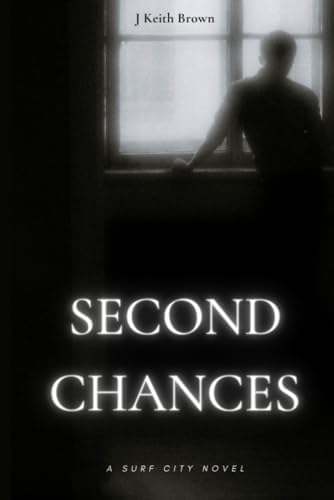 Second Chances: A Surf City Novel by J Keith Brown