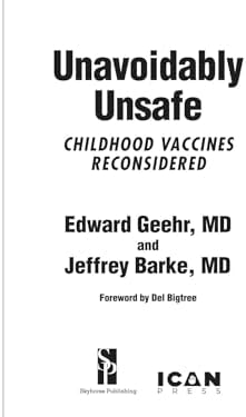 Unavoidably Unsafe: Childhood Vaccines Reconsidered by Edward Geehr M.D.