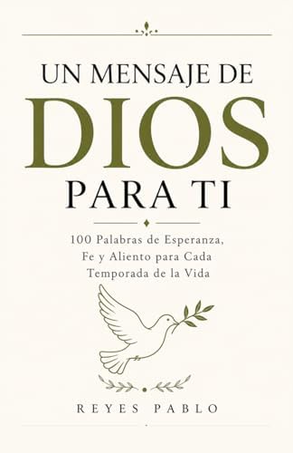 Un Mensaje de DIOS para TI: 100 Palabras de Esperanza para los Momentos que Más las Necesitas (Spanish Edition) by Reyes Pablo