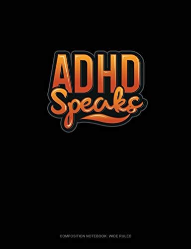 ADHD Speaks: Composition Notebook: Wide Ruled by Greenyx Publishing