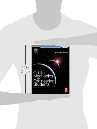 Orbital Mechanics for Engineering Students (Aerospace Engineering) by Howard D. Curtis Ph.D. Purdue University