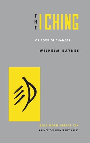 The I Ching or Book of Changes by Cary F. Baynes