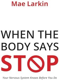 The Body Keeps the Score by Bessel van der Kolk & When the Body Says Stop by Mae Larkin 2 Books Collection Set by Bessel van der Kolk