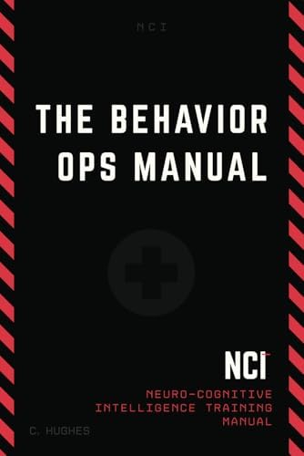 The Behavior Operations Manual: Neuro-Cognitive Intelligence by Chase Hughes