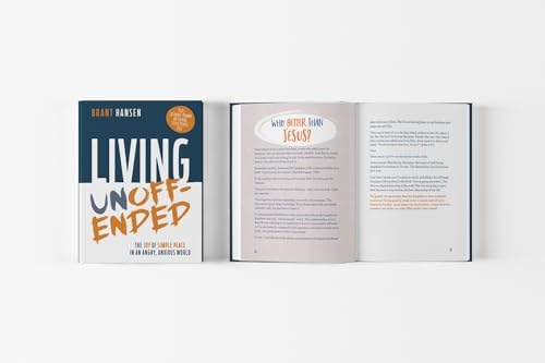 Living Unoffended: The Joy of Simple Peace in An Angry, Anxious World by Brant Hansen