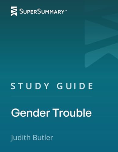 Study Guide: Gender Trouble by Judith Butler (SuperSummary) by SuperSummary