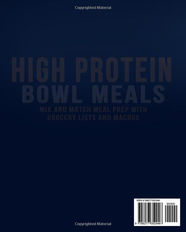 High Protein Bowl Meals: Mix and Match Meal Prep with Grocery Lists and Macros by Joshua S. Boutin