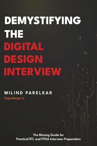 Demystifying the Digital Design Interview: The Missing Guide for Practical RTL and FPGA Interview Preparation by Milind Parelkar