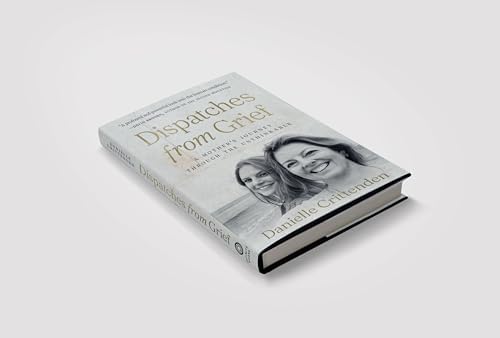 Dispatches from Grief: A Mother's Journey Through the Unthinkable by Danielle Crittenden