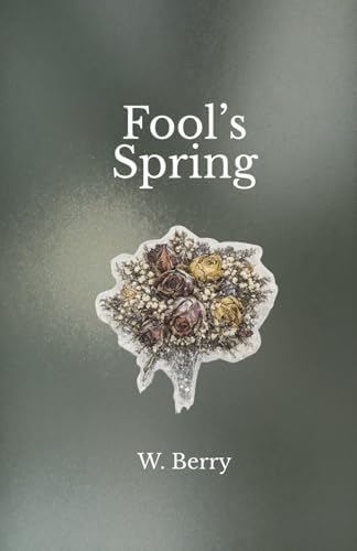 Fool's Spring: Letters and reflections from an unmothered daughter by W. Berry