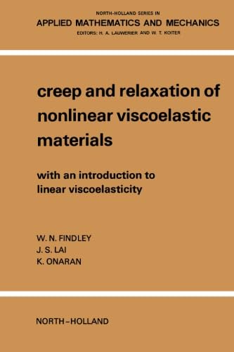 Creep and Relaxation of Nonlinear Viscoelastic Materials: With an Introduction to Linear Viscoelasticity by W. N. Findley